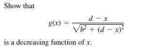 Show that
x – P
VB + (d - x)*
g(x)
is a decreasing function of x.
