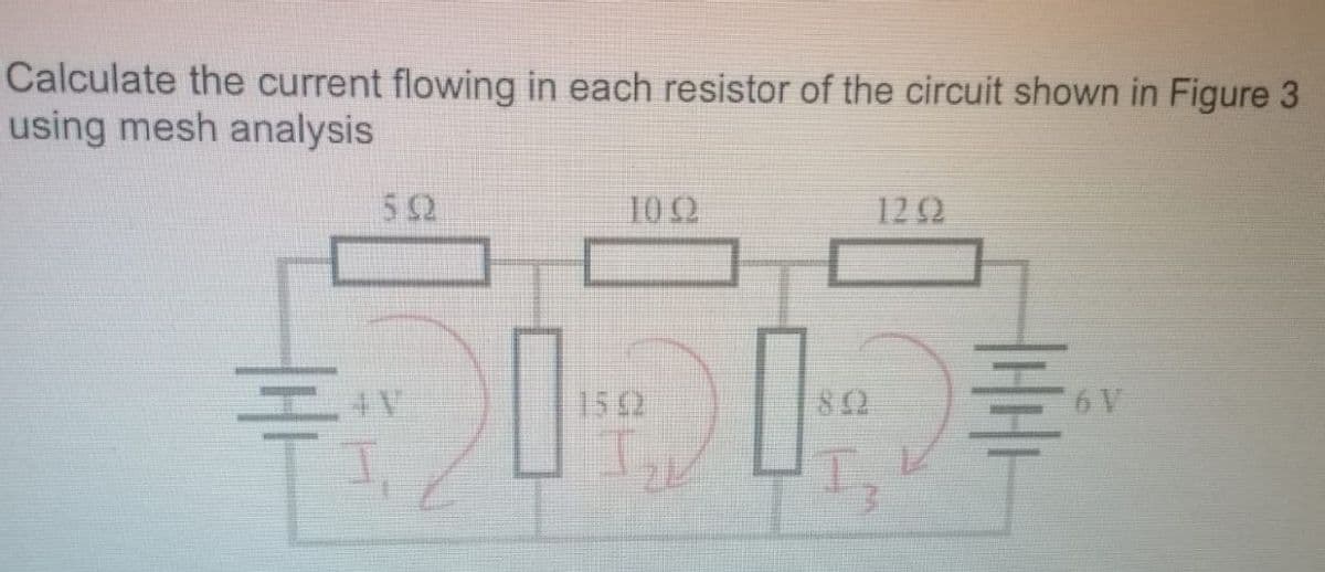 Calculate the current flowing in each resistor of the circuit shown in Figure 3
using mesh analysis
592
A+H
109
120
150
80
6 V
