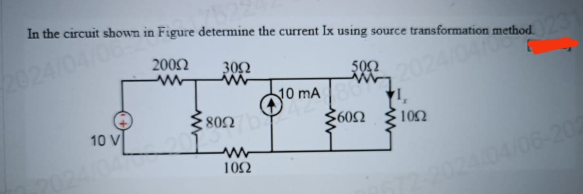 2008
3092
www
In the circuit shown in Figure determine the current Ix using source transformation method.
2024/04/06
50Ω
www
2024/04/0
023
10 mA 80
VI
800
10 V
6092
2024/04 20
w
1092
10Ω
2024/04/06-201