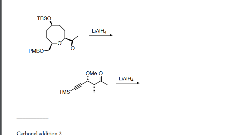 TBSO
D
PMBO
TMS
Carbonyl addition 2
LiAIH4
OMe O
LiAIH4