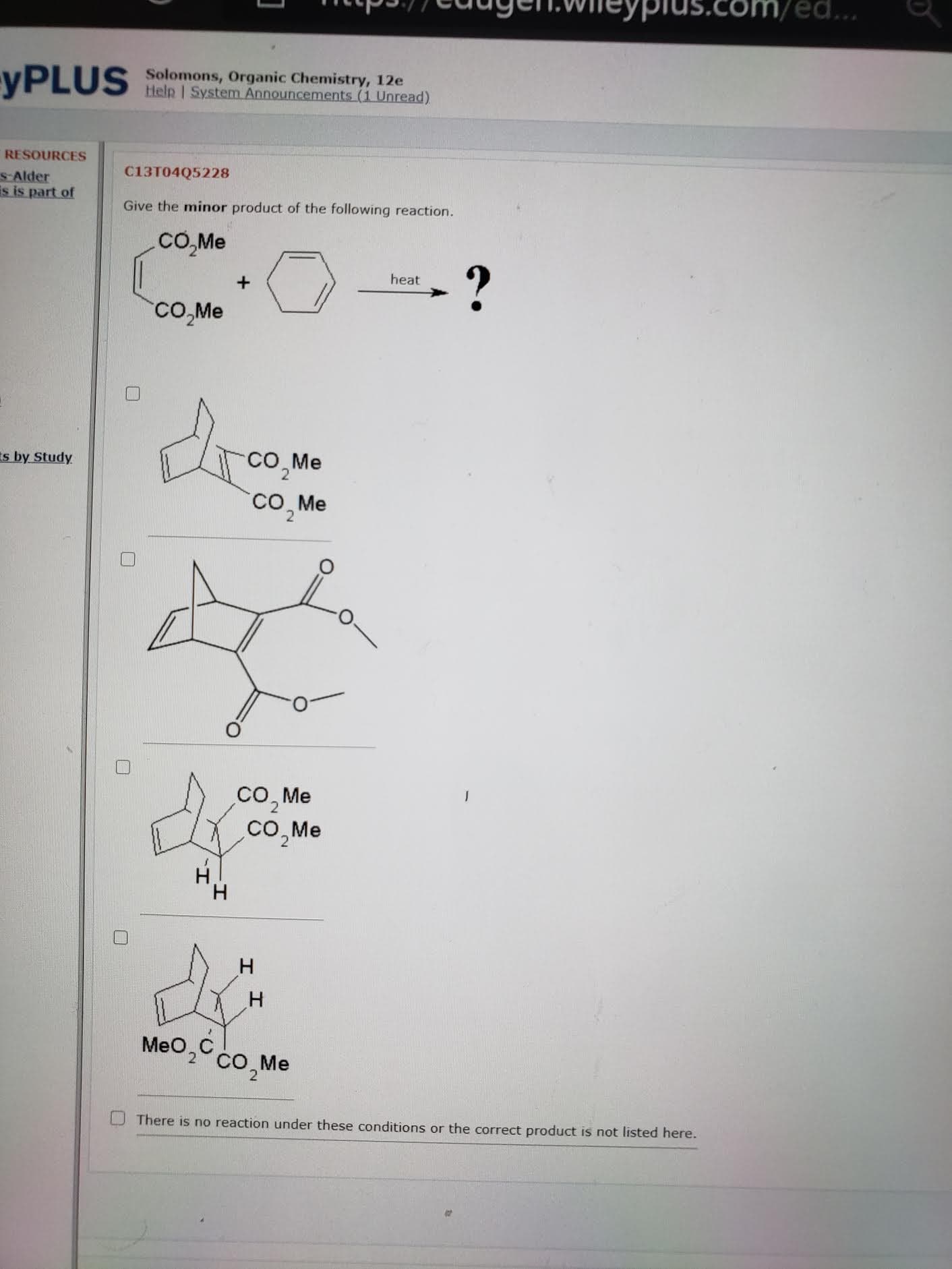 Give the minor product of the following reaction.
CO,Me
heat
CO,Me
CO,Me
cO, Me
cO, Me
co, Me
H.
Meo, co,Me
There is no reaction under these conditions or the correct product is not listed here.
