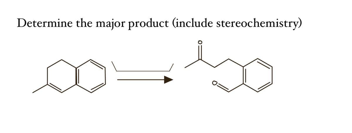 Determine the major product (include stereochemistry)
bo