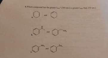 6. Which compound has the greater ? (300 nm is a greater than 250 m.)
.0
and
"NH
10
and
b.
NH,
01-0
and