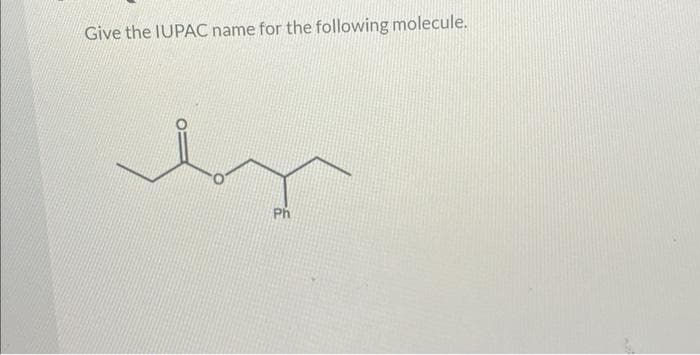 Give the IUPAC name for the following molecule.
by
Ph