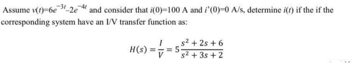 "-2e and consider that i(0)=100 A and
tem have an I/V transfer function as:
