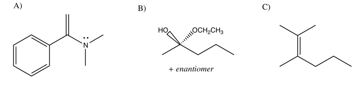 A)
C)
OCH2CH3
+ enantiomer
B)
