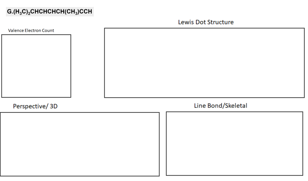 G.(H,C),CHCHCHCH(CH;)CCH
Lewis Dot Structure
Valence Electron Count
Perspective/ 3D
Line Bond/Skeletal
