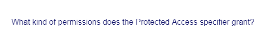 What kind of permissions does the Protected Access specifier grant?