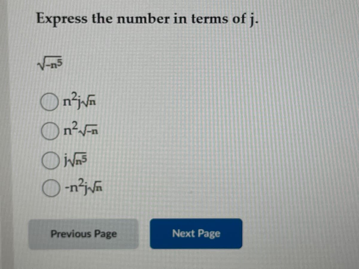 Express the number in terms of j.
n²j√n
On²F
i√ns
O-n²j√n
Previous Page
Next Page