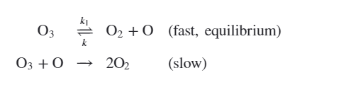 O3
O2 + 0 (fast, equilibrium)
03 +0
202
(slow)
