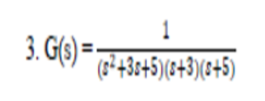 3. G(s)=
1
(8²+38+5)(8+3)(8+5)