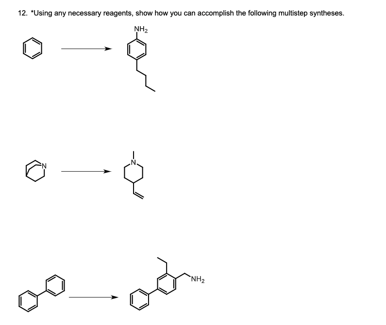 12. *Using any necessary reagents, show how you can accomplish the following multistep syntheses.
NH₂
NH₂