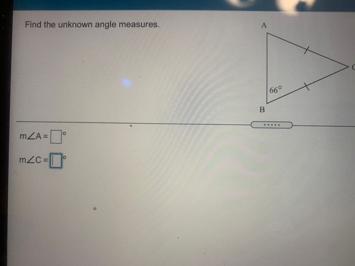 Find the unknown angle measures.
660
B
mZA =
mZC =
