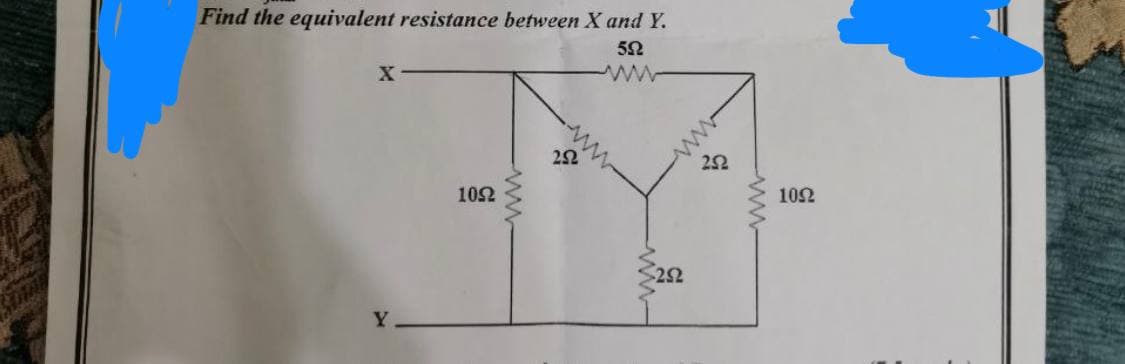 Find the equivalent resistance between X and Y.
552
X
Y
1052
ww
252
252
252
ww
1092