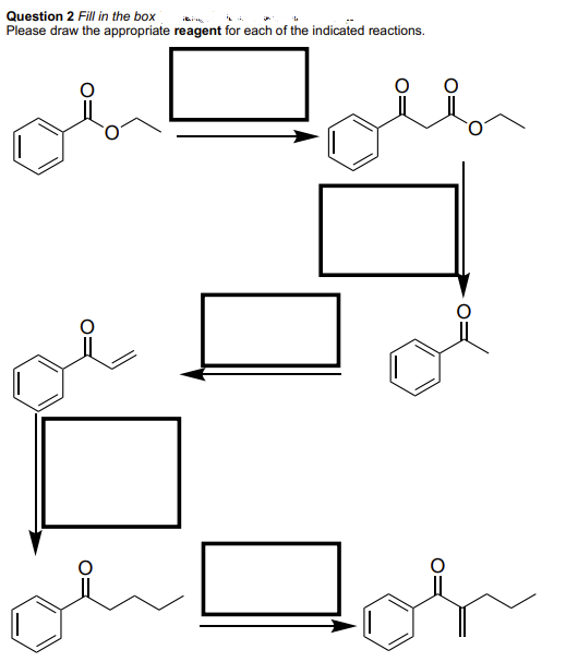Question 2 Fill in the box
Please draw the appropriate reagent for each of the indicated reactions.
☐