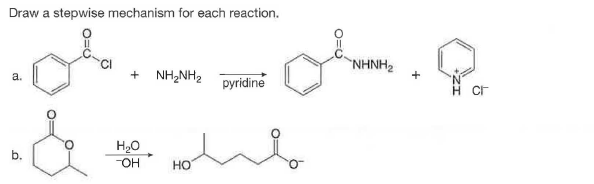 Draw a stepwise mechanism for each reaction.
NHNH2
a.
NH,NH2
pyridine
H Cr
H2O
b.
-OH
НО
