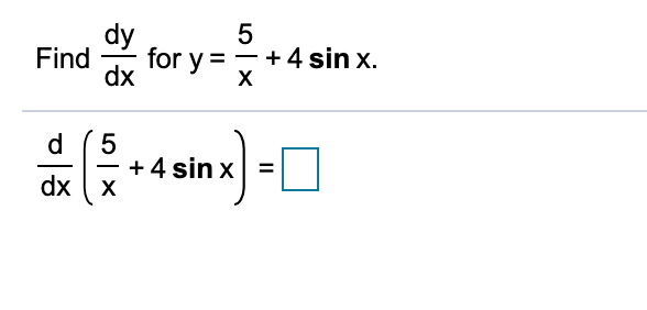 dy
for y = -+4 sin x.
dx
5
Find
х
5
+ 4 sin x
х
dx
