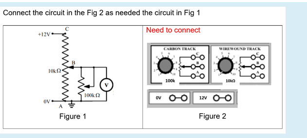 Connect the circuit in the Fig 2 as needed the circuit in Fig 1
Need to connect
+12V
CARBON TRACCK
WIREWOUND TRACK
10k2
100k
10kn
100k2
ov 00
12V
OV
A
Figure 1
Figure 2
