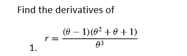 Find the derivatives of
(0 – 1)(0² + 0 + 1)
r =
1.
03
