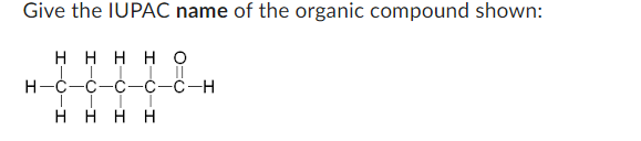Give the IUPAC name of the organic compound shown:
нннно
н-с-
||
-С-С-Н
нянн