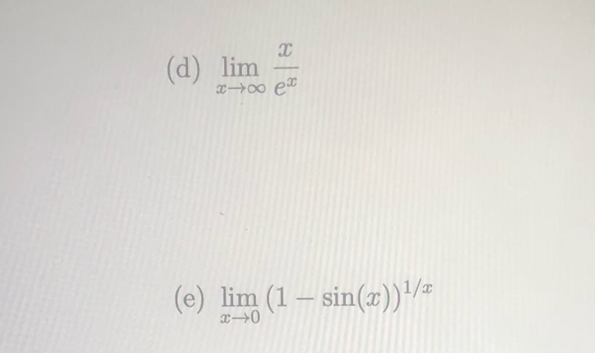 (d) lim
X→00 e
(e) lim (1– sin(x))/
|
