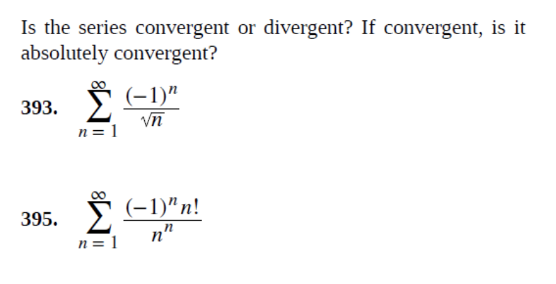 Is the series convergent or
absolutely convergent?
divergent? If convergent, is it
