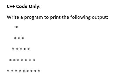 C++ Code Only:
Write a program to print the following output:
* **
**
**
* *
**
