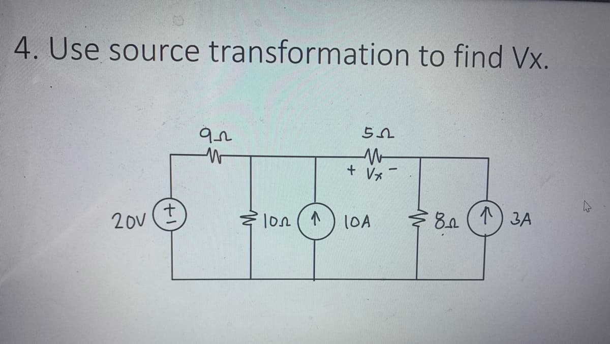 4. Use source transformation to find Vx.
20v
+
922
W
102 (1
5
M
+ √x
10A
82
1) за