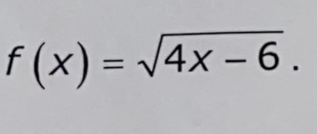 f(x) = √√4x - 6.