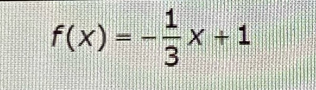 1
f(x) = -x +1
3