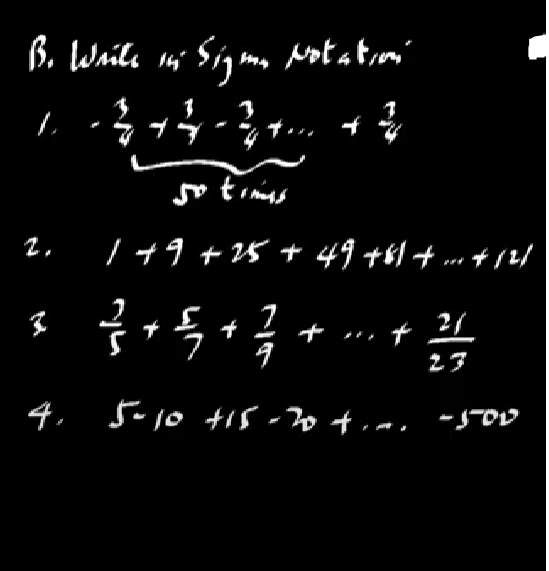 B. Write in Signe Notation
4
50 times
1 + 9 + 25 + 49 +81 +...+ /2/
2
F- js +lf - +1- --
ܐ
4,
ܪ ܐ
,? ܕܒ
+3+5+ܐ
܀