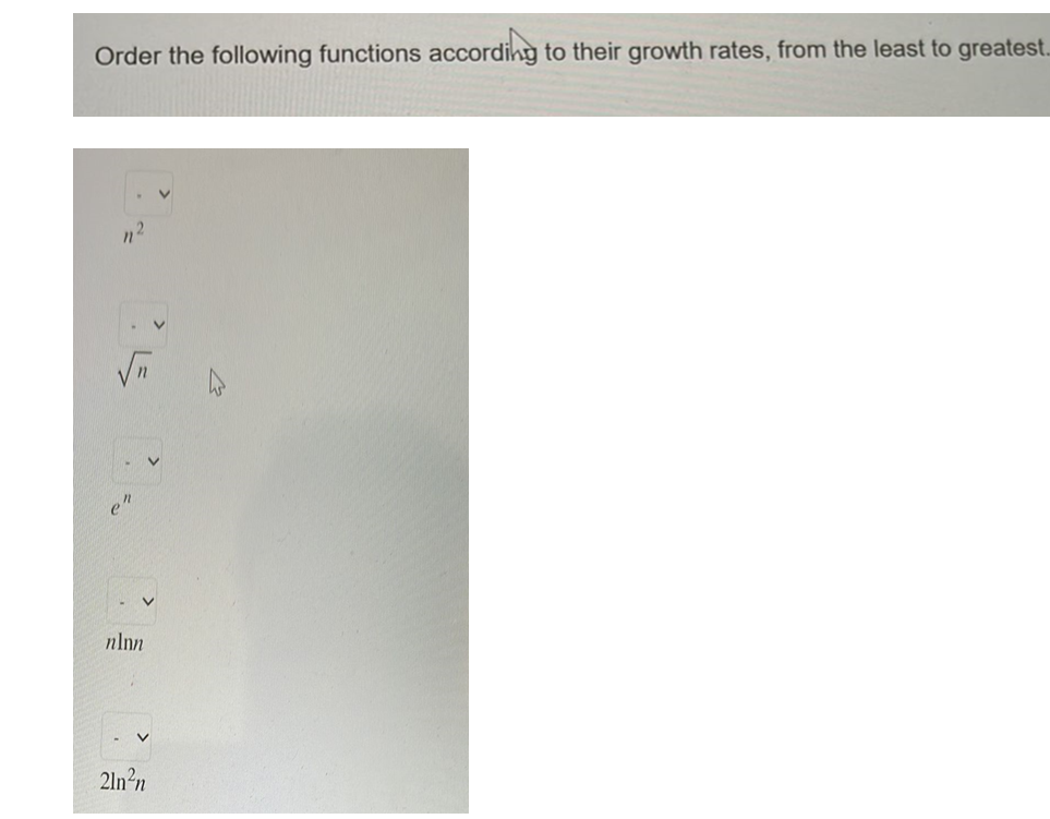Order the following functions according to their growth rates, from the least to greatest..
en
nlnn
2ln²n