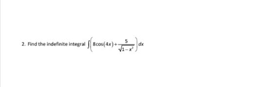 2. Find the indefinite integral (Scos(4x) + √²
dx