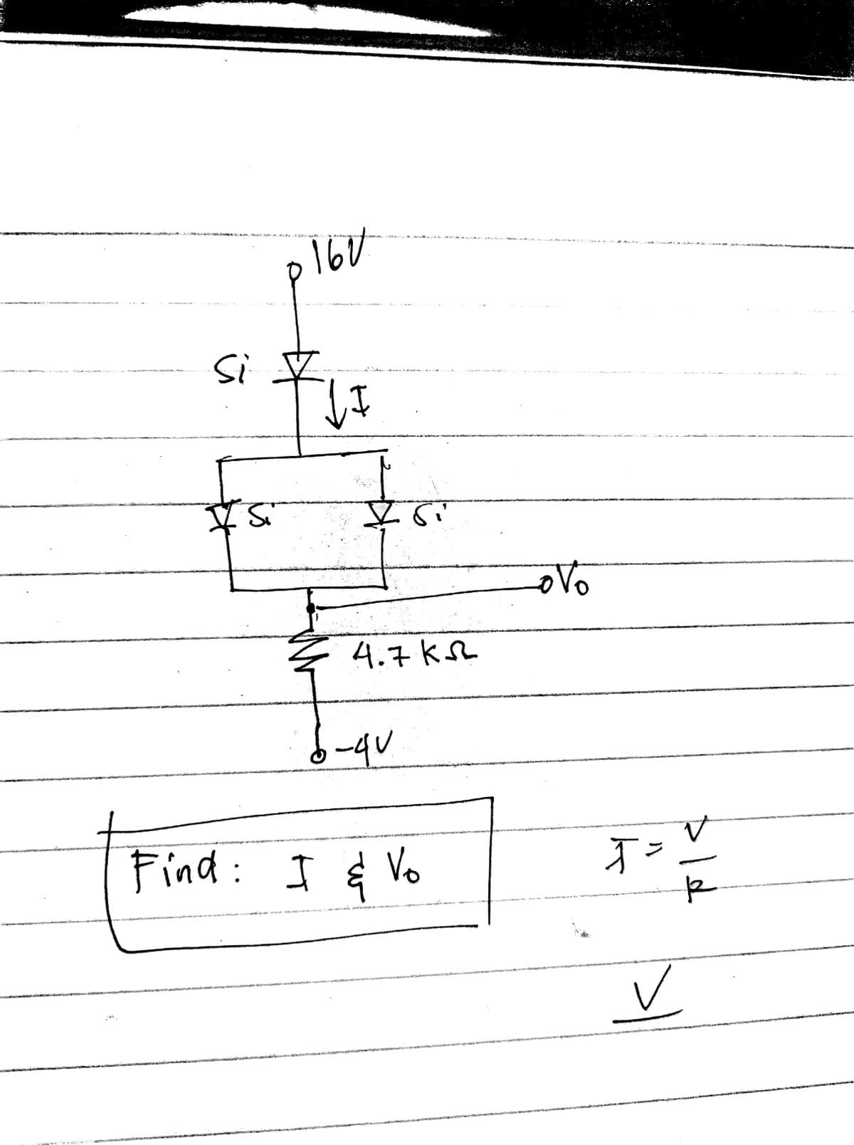 A POKALAR
si
Si
160
I
Si
4.7 ks
b-۹۷
Find: I & Vo
Lo Vo
J =
V
✓
p