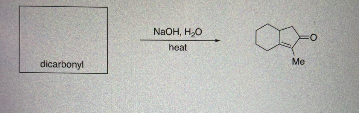 NaOH, H2O
heat
Me
dicarbonyl
