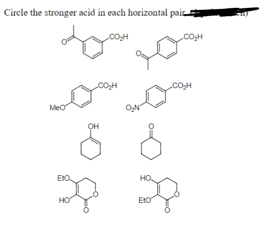 Circle the stronger acid in each horizontal pair ✡
CO₂H
CO₂H
MeO
EtO
OH
CO₂H
ΟΝ
8 8
HO
D D
HO
ΕΙΟ
CO₂H