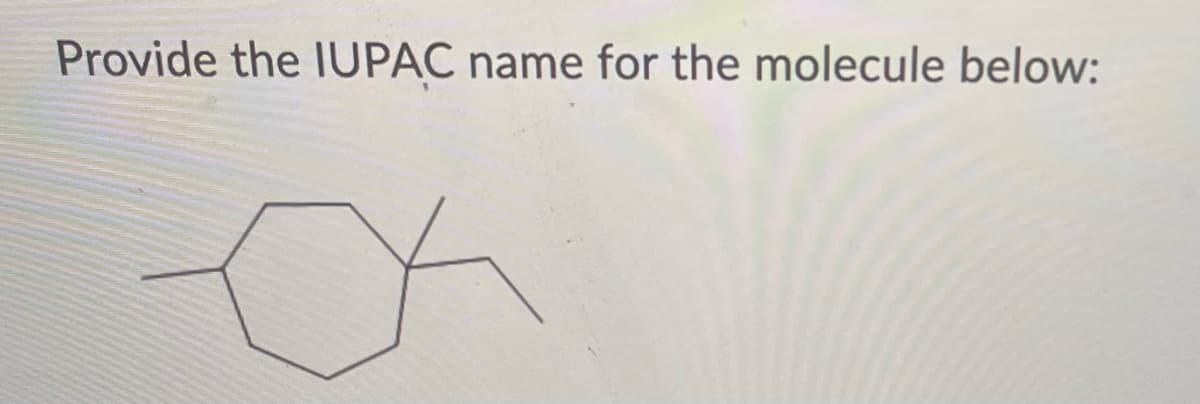 Provide the IUPAC name for the molecule below: