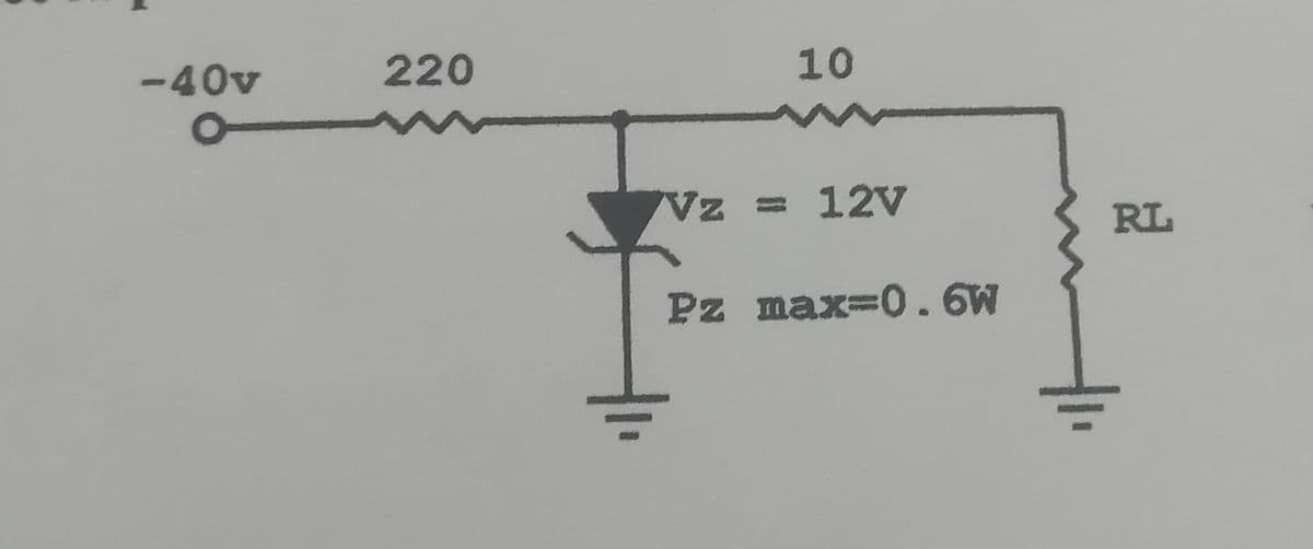 -40v
220
10
Vz 12V
Pz max=0.6W
RL