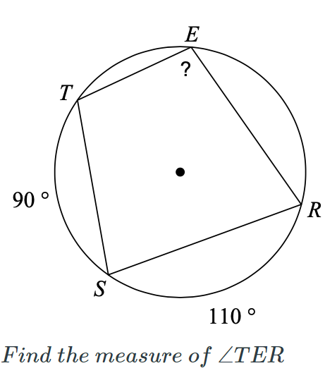 E
?
T
90 °
R
S
110 °
Find the measure of ZTER
