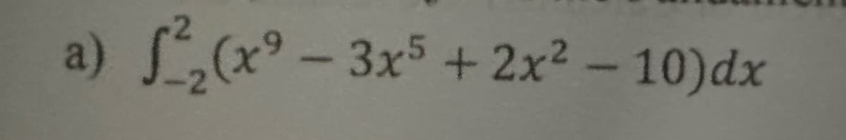 a) ²₂(x²-3x5+2x² - 10) dx