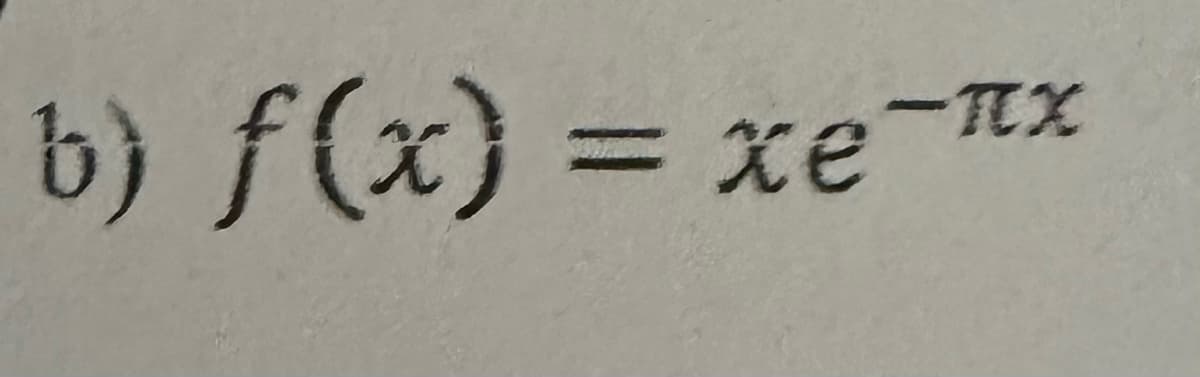 b) f(x) = xe-x
=