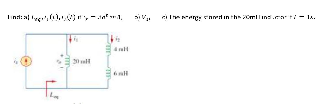 Find: a) Leq, i₁(t), i₂(t) if iç = 3et mA,
20 mH
6 mH
b) Vo,
c) The energy stored in the 20mH inductor if t = 1s.