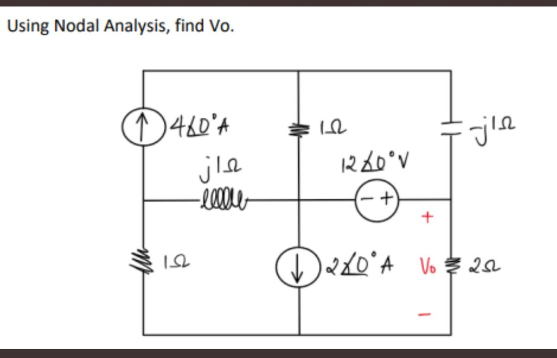 Using Nodal Analysis, find Vo.
1460'A
1.82
عان
122
1220°V
(-+)
+
=jle
1260° A Vo 20
