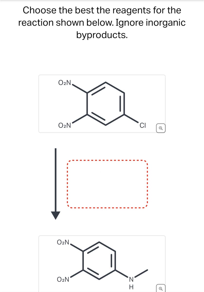 Choose the best the reagents for the
reaction shown below. Ignore inorganic
byproducts.
O₂N.
O₂N
O₂N.
O₂N
'N
H
Q