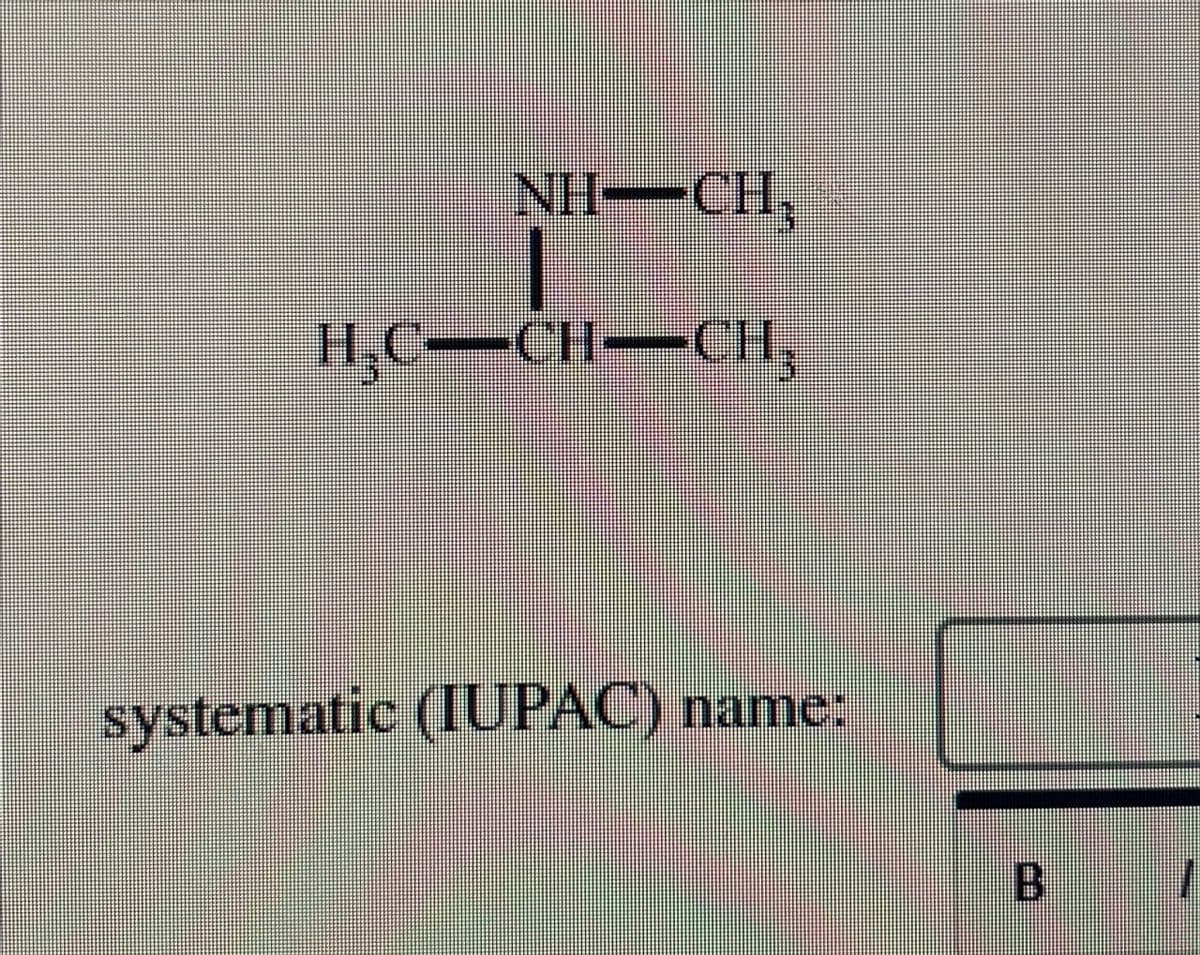 NH–CH,
HỌC–CH=CH,
systematic (IUPAC) name:
B
