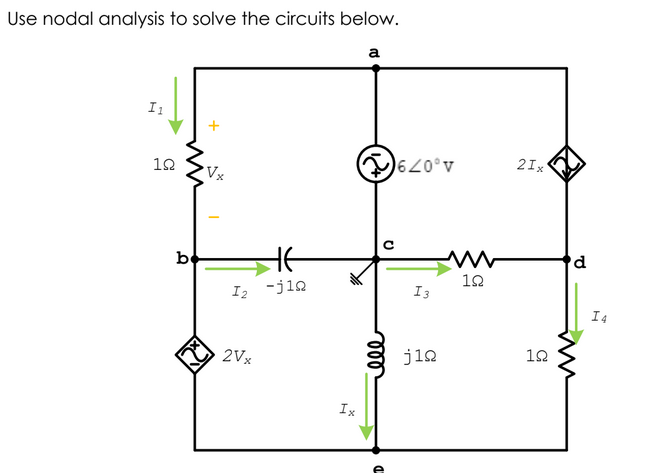Use nodal analysis to solve the circuits below.
a
I1
21x
12
Vx
b
12
I2 -j1a
I3
I4
2Vx
ji2
12
le
