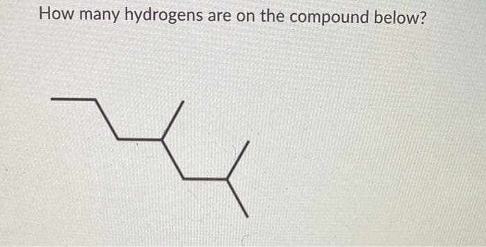 How many hydrogens are on the compound below?