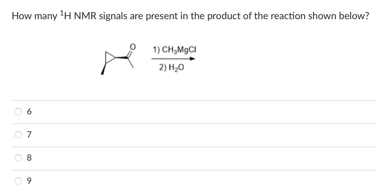 How many ¹H NMR signals are present in the product of the reaction shown below?
O
O
00
9
1) CH3MgCI
2) H₂O