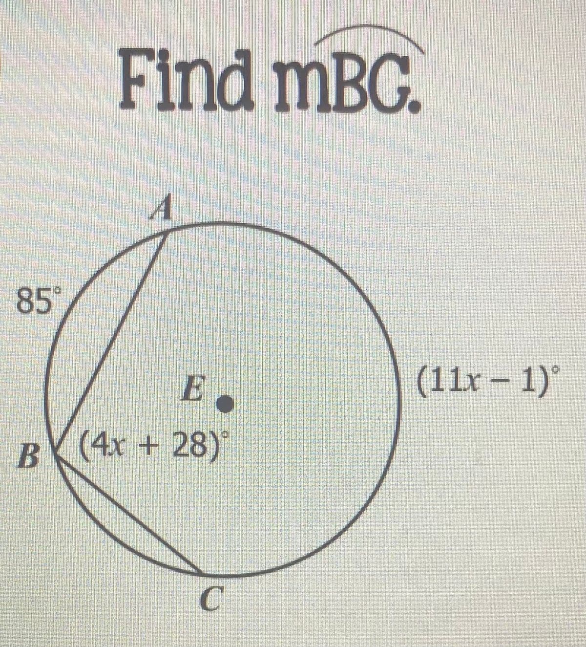 Find mBG.
A
85°
E
(11r – 1)
°
B(4x + 28)
