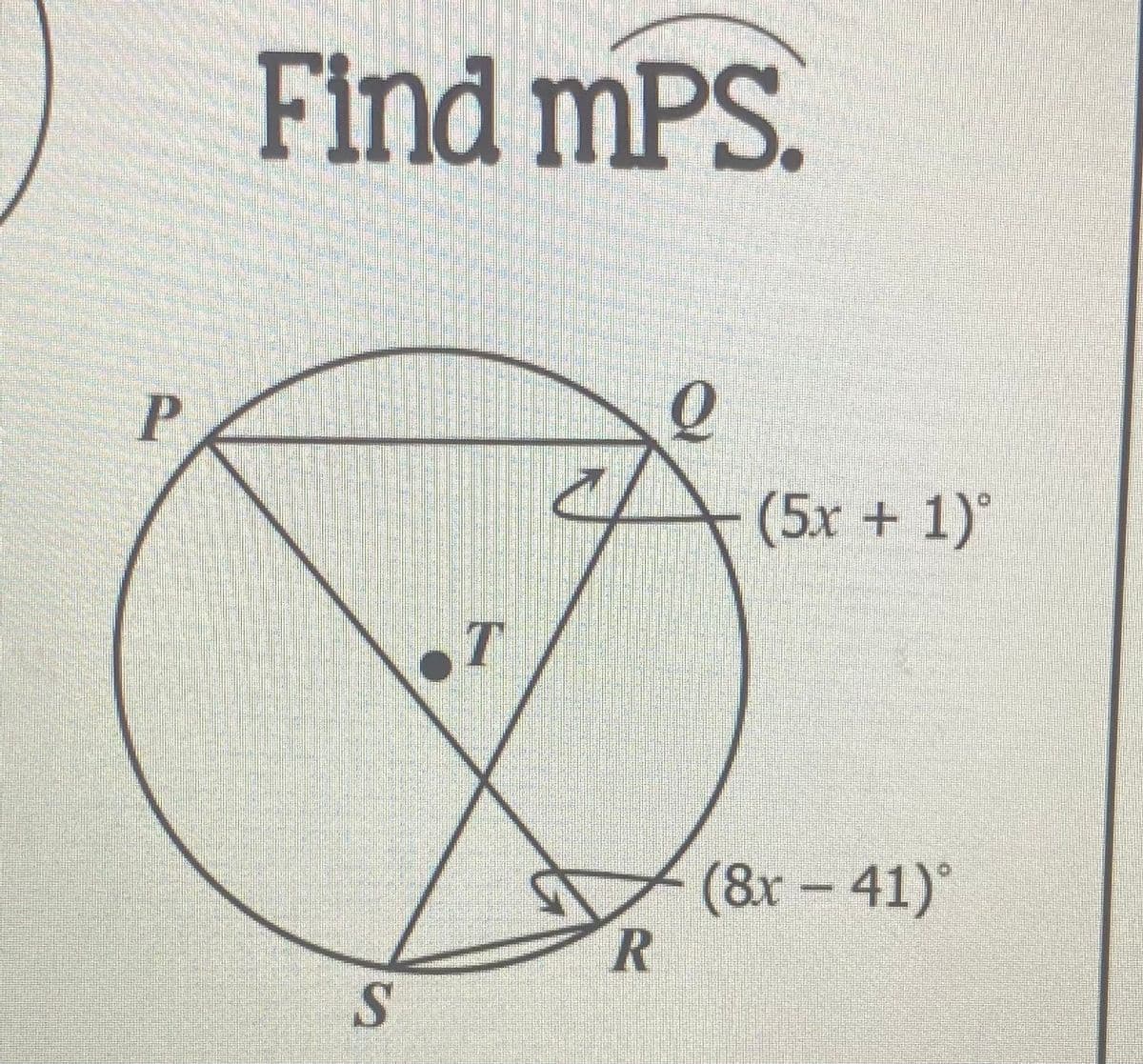Find mPS.
(5x + 1)°
(8x - 41)
